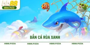 Bắn Cá Rùa Xanh HB88 Đổi Thưởng Siêu Hấp Dẫn Thắng Lớn
