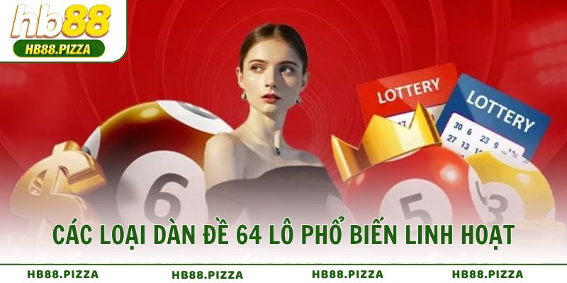Các loại dàn đề 64 lô phổ biến linh hoạt theo chiến thuật và phong cách chơi
