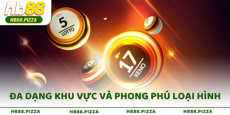 Các sảnh xổ số HB88 đa dạng khu vực và phong phú loại hình