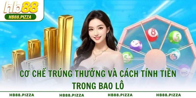 Cơ chế trúng thưởng và cách tính tiền trong bao lô