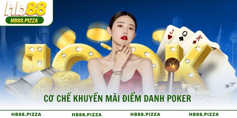 Cơ chế khuyến mãi điểm danh Poker phần thưởng khổng lồ