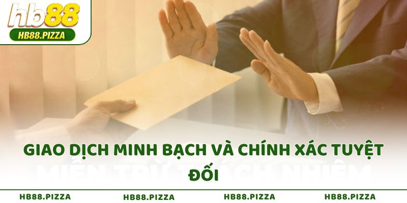 Giao dịch minh bạch và chính xác tuyệt đối