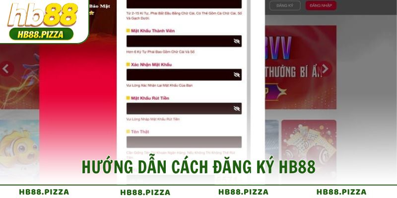 Hướng dẫn cách đăng ký HB88 an toàn tuyệt đối