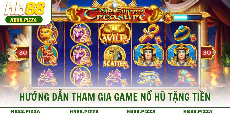 Hướng dẫn tham gia game nổ hũ tặng tiền nhanh chóng và an toàn