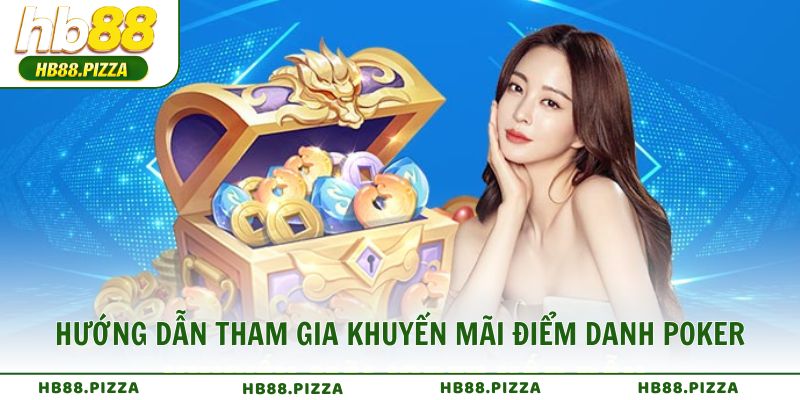 Hướng dẫn tham gia khuyến mãi điểm danh Poker