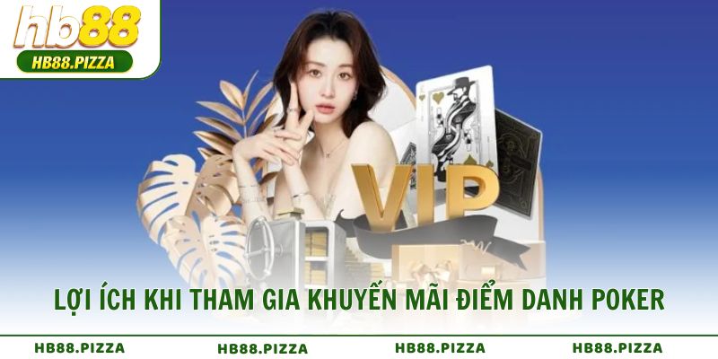 Lợi ích khi tham gia khuyến mãi điểm danh Poker