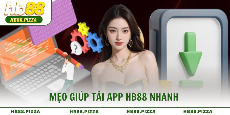 Mẹo giúp tải app HB88 nhanh và tránh lỗi cài đặt thường gặp