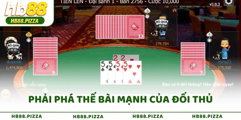 Phải phá thế bài mạnh của đối thủ trước khi họ có cơ hội tung ra