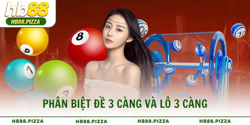 Phân biệt đề 3 càng và lô 3 càng