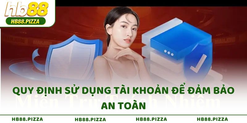 Quy định sử dụng tài khoản để đảm bảo an toàn