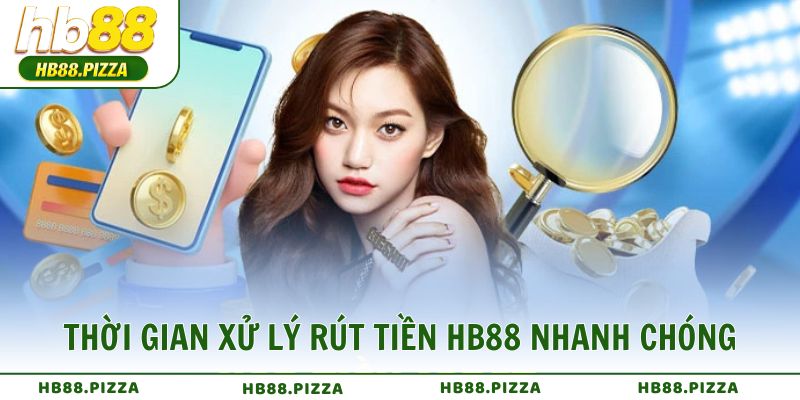 Thời gian xử lý rút tiền HB88 nhanh chóng và minh bạch